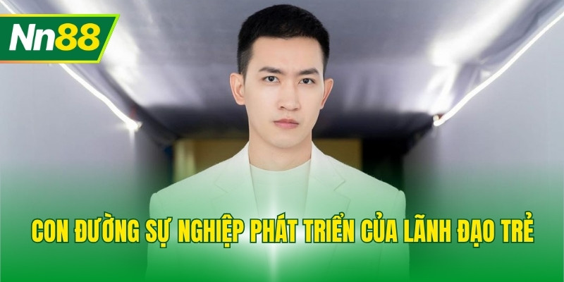 Con đường sự nghiệp phát triển của lãnh đạo trẻ
